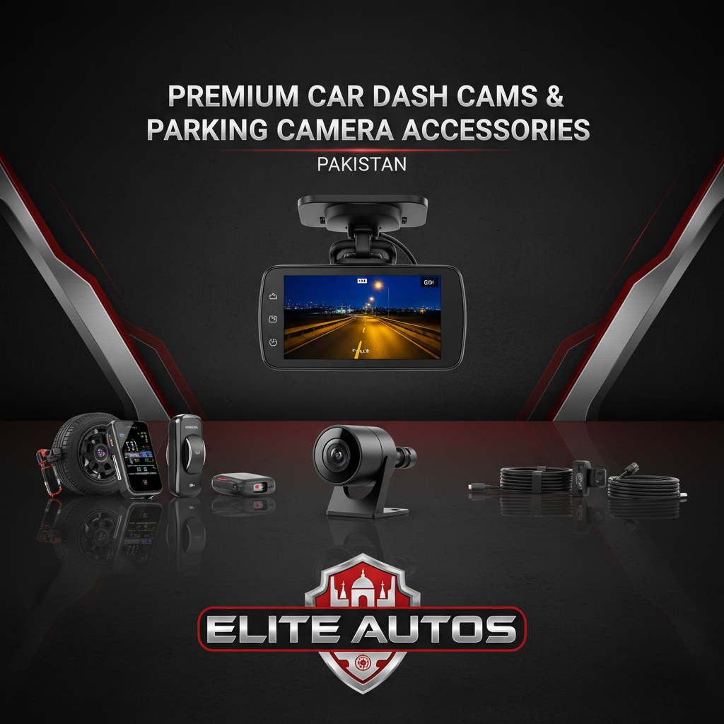 Premium Car Dash Cams & Parking Camera Accessories Collection In Pakistan Elite Autos